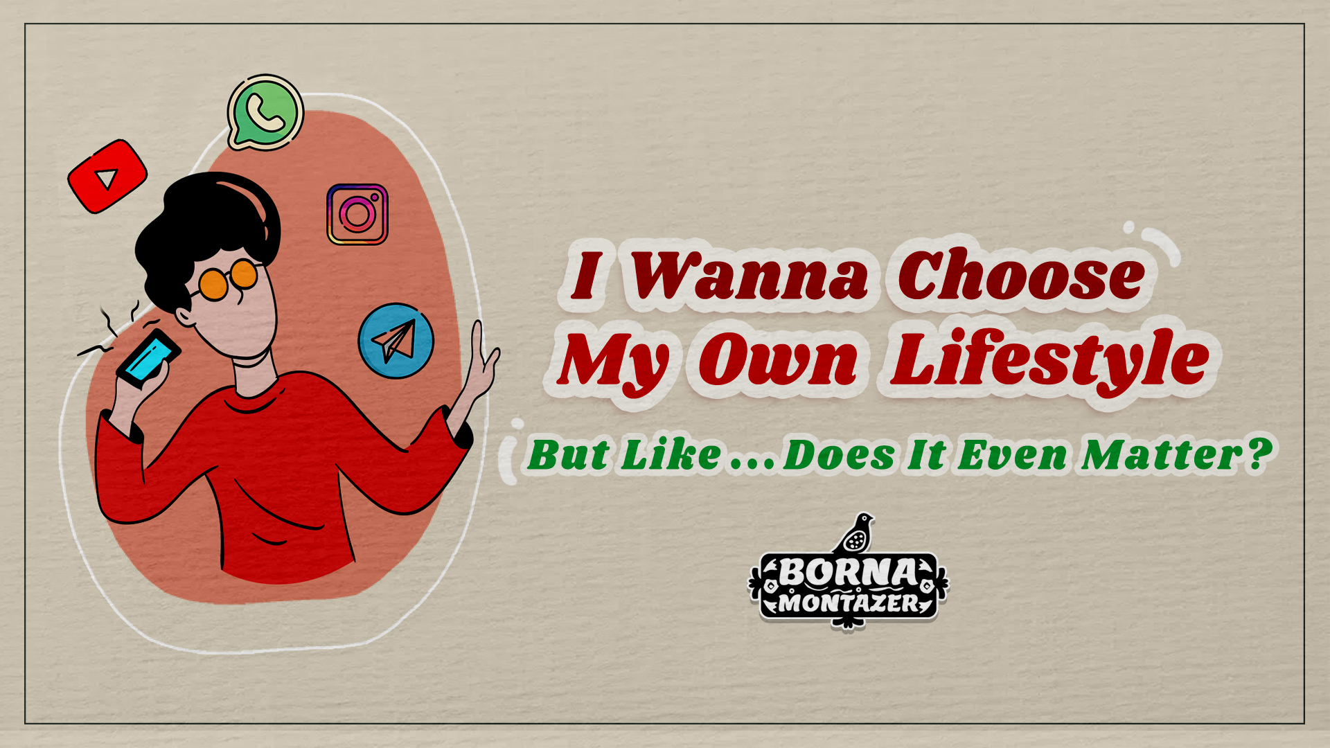 I Wanna Choose My Own Lifestyle ; But Like... Does It Even Matter?