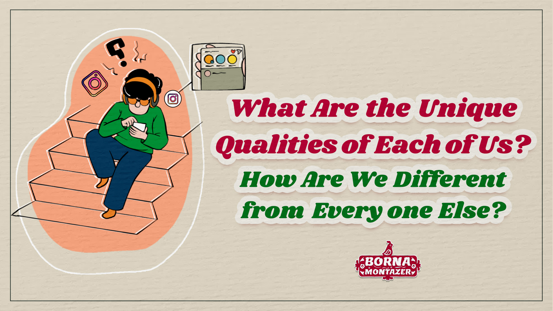 What Are the Unique Qualities of Each of Us? How Are We Different from Everyone Else?